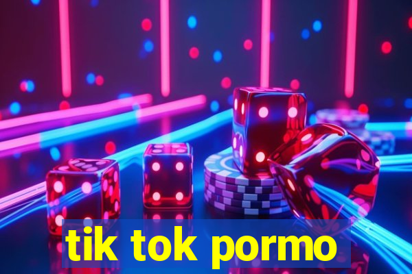 tik tok pormo